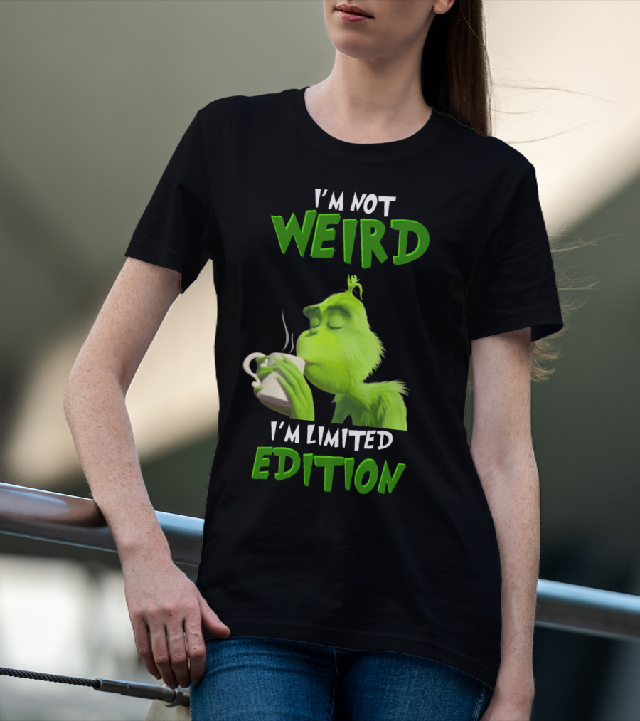 I'm Not Weird I'm Grinch T-Shirt