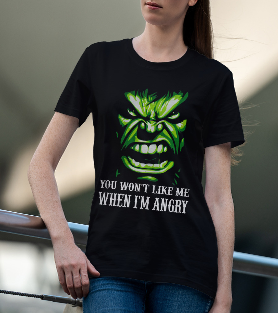 You Won't Like Me When I'm Angry Hulk Green Face T-Shirt