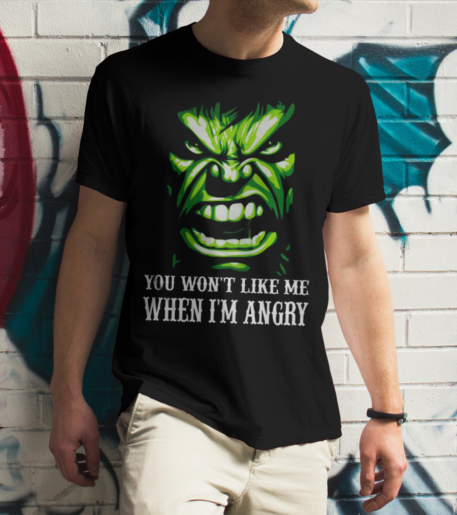 You Won't Like Me When I'm Angry Hulk Green Face T-Shirt
