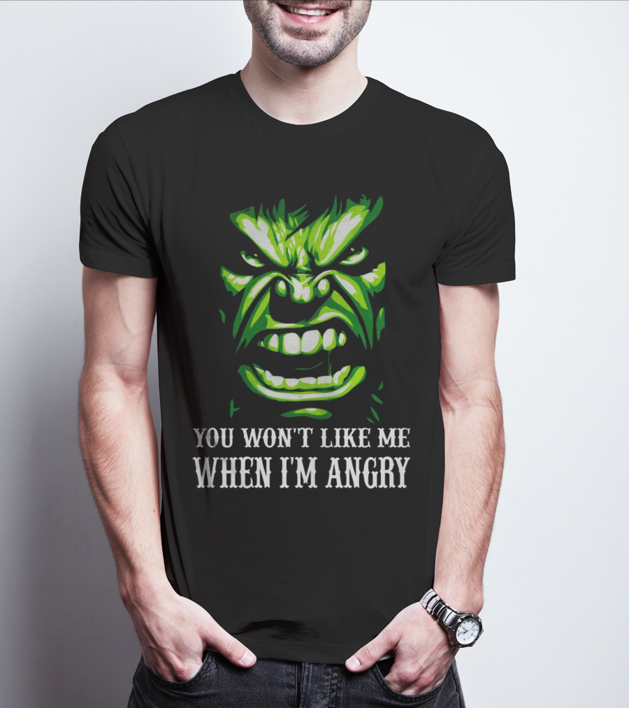 You Won't Like Me When I'm Angry Hulk Green Face T-Shirt