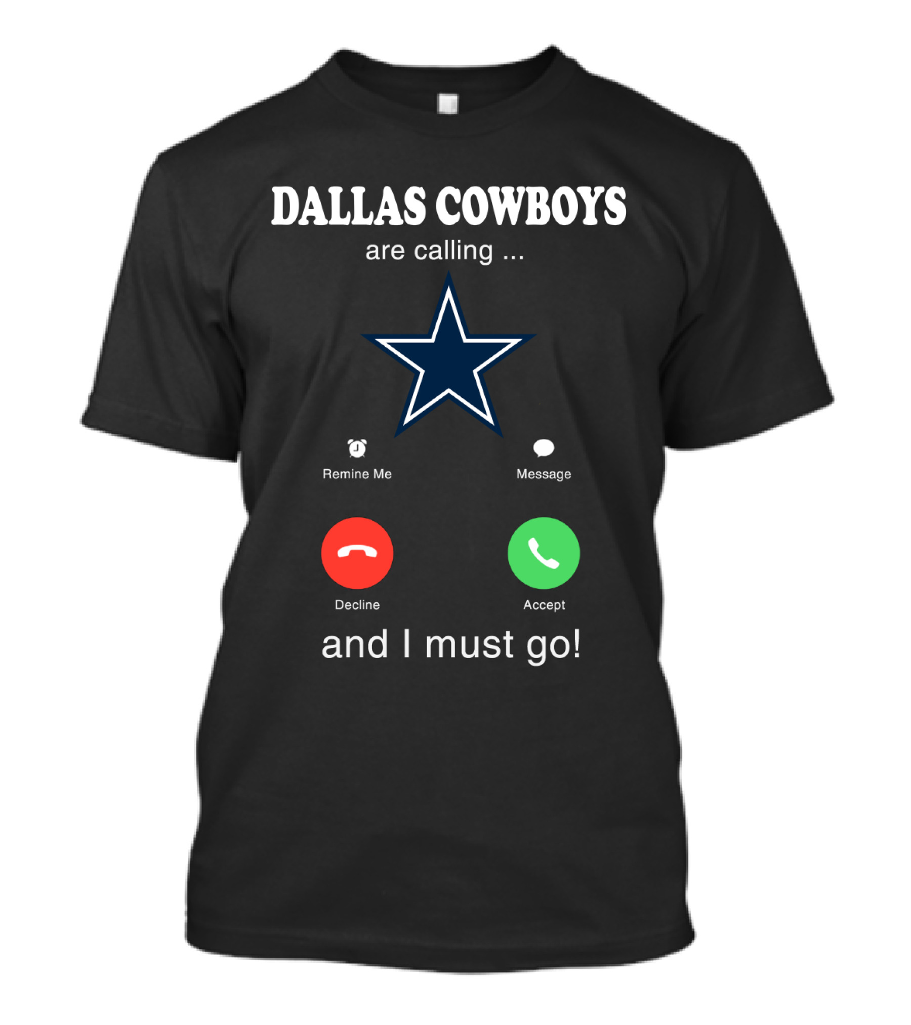 Dallas Cowboys Are Calling And I Must Go Remind Me Message Decline Accept T-Shirt