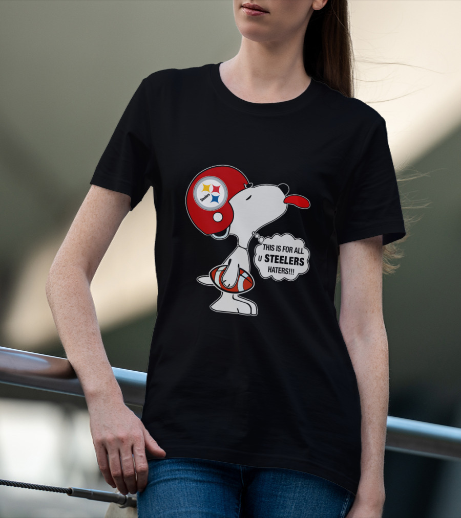 Pittsburgh Steelers Snoopy Helmet This Is For All U Steelers Haters T-Shirt