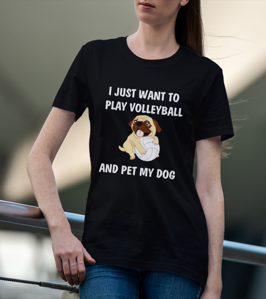 I Just Want To Play Volleyball And Pet My Dog T-Shirt