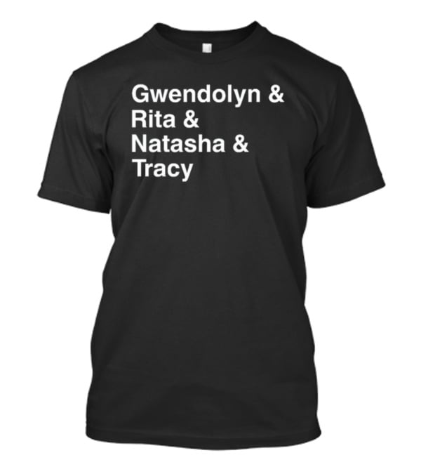 Gwendolyn Rita Natasha Tracy Names List T-Shirt