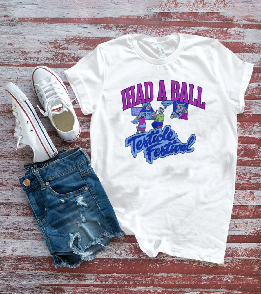 IHAD A BALL Testicle Festival Nostalgic Cartoon Humor T-Shirt