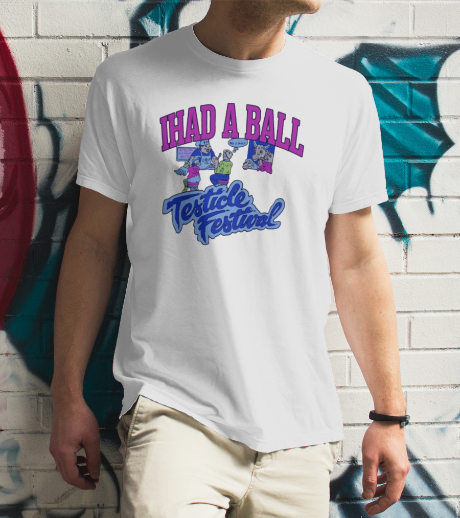 IHAD A BALL Testicle Festival Nostalgic Cartoon Humor T-Shirt