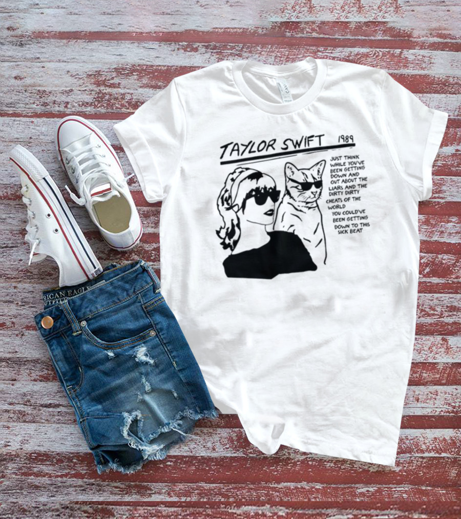 Taylor Swift 1989 Just Think While You've Been Getting Down And Out With Cool Cat T-Shirt