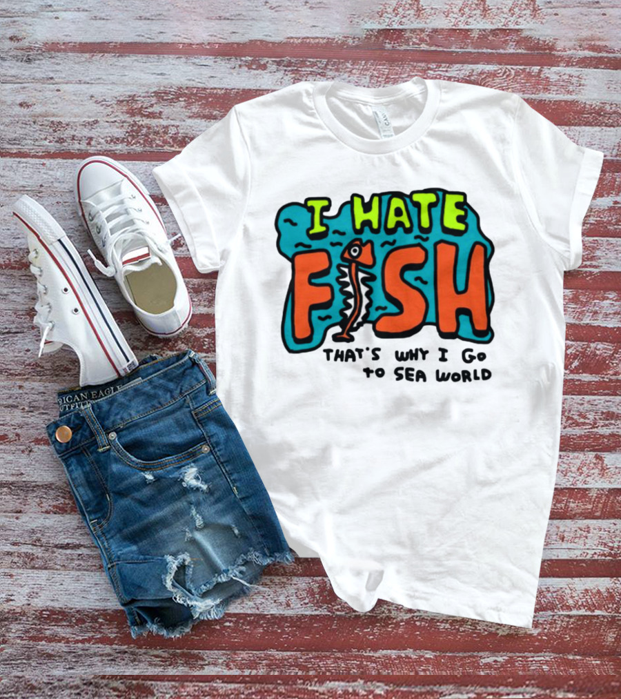 I Hate Fish Sea World Zoebread T-Shirt