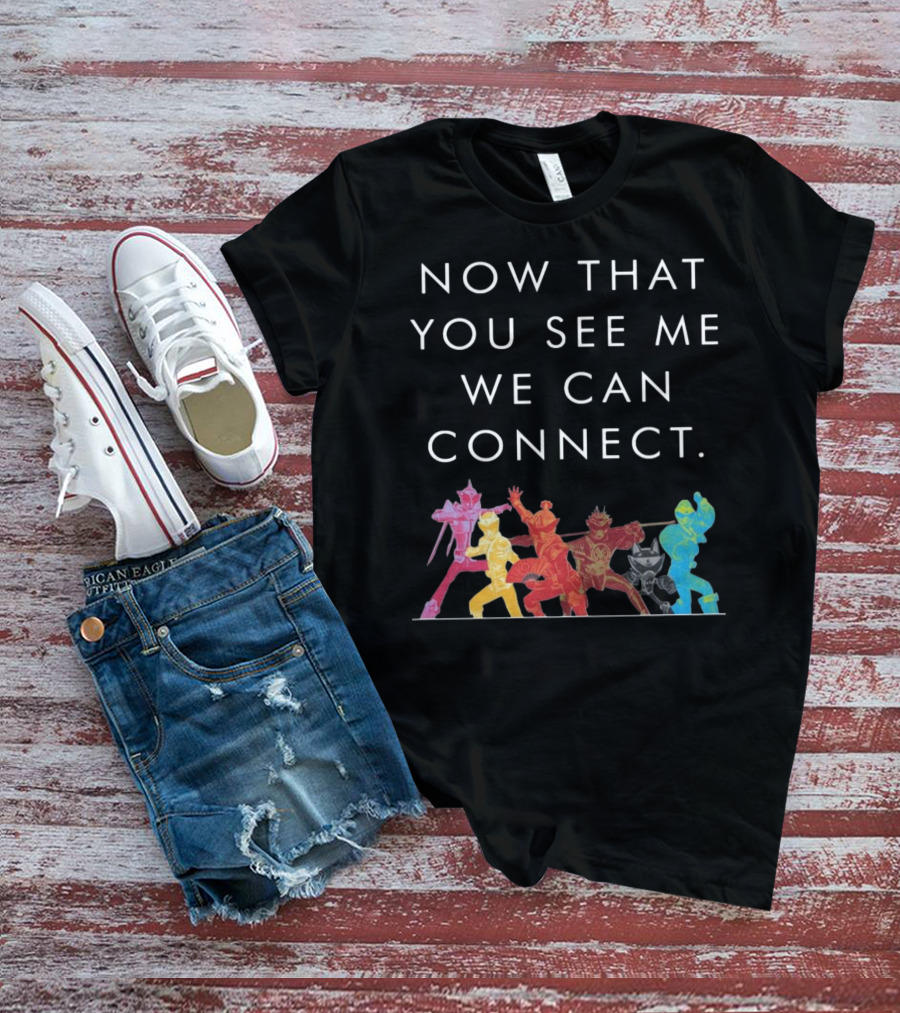 Now That You See Me We Can Connect Power Rangers T-Shirt