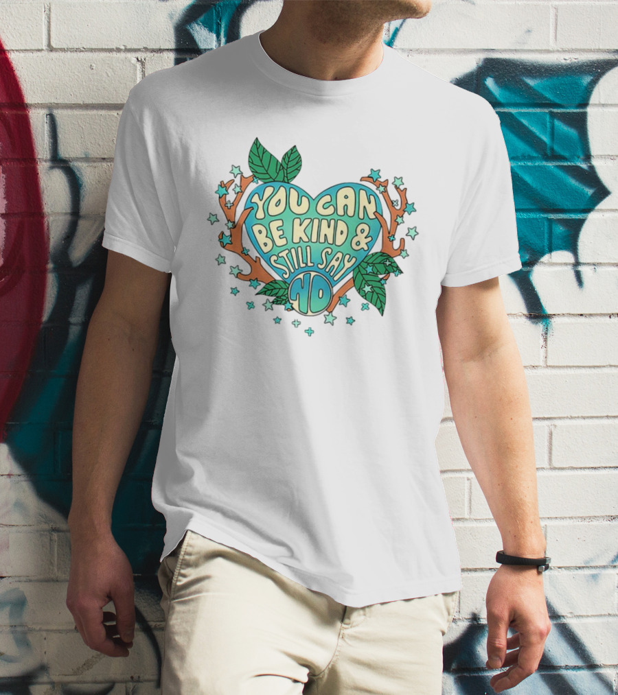You Can Be Kind And Still Say No Heart And Leaf T-Shirt