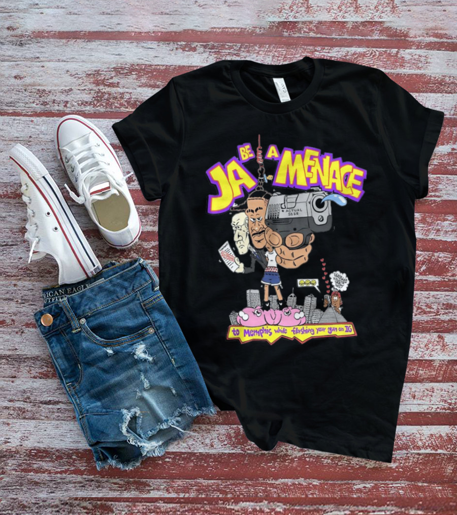 Ja Be A Menace To Memphis While Flashing Your Gun On IG T-Shirt