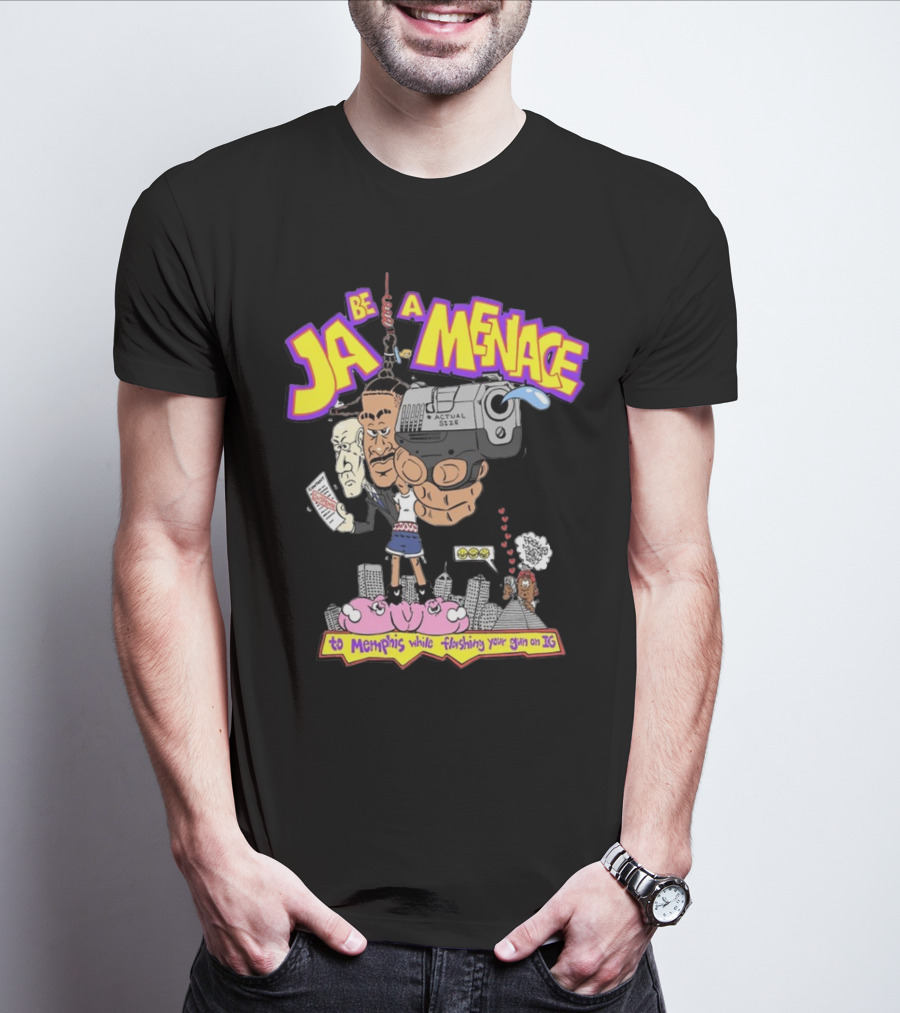 Ja Be A Menace To Memphis While Flashing Your Gun On IG T-Shirt