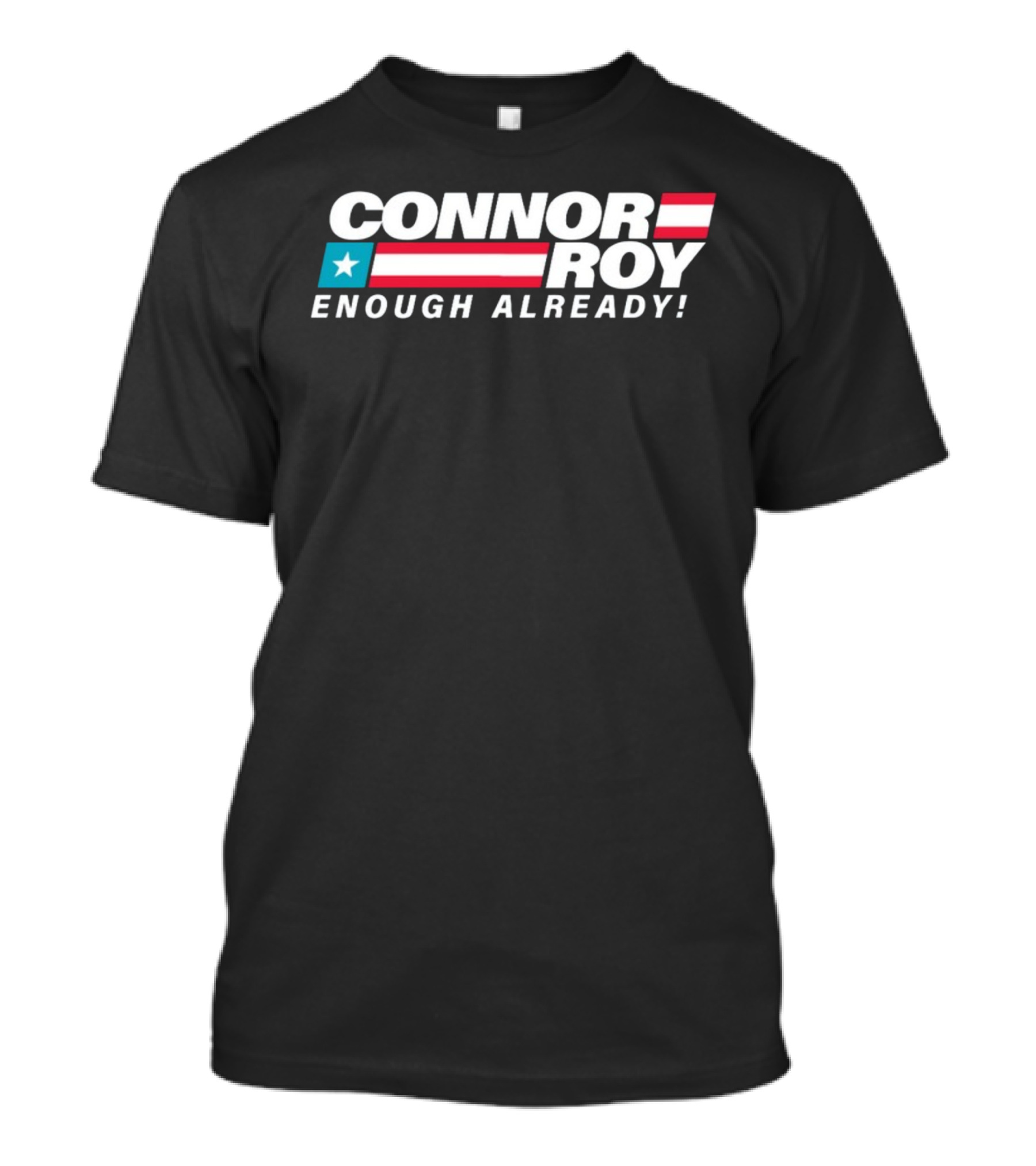 Connor Roy Enough Already Patriotic T-Shirt