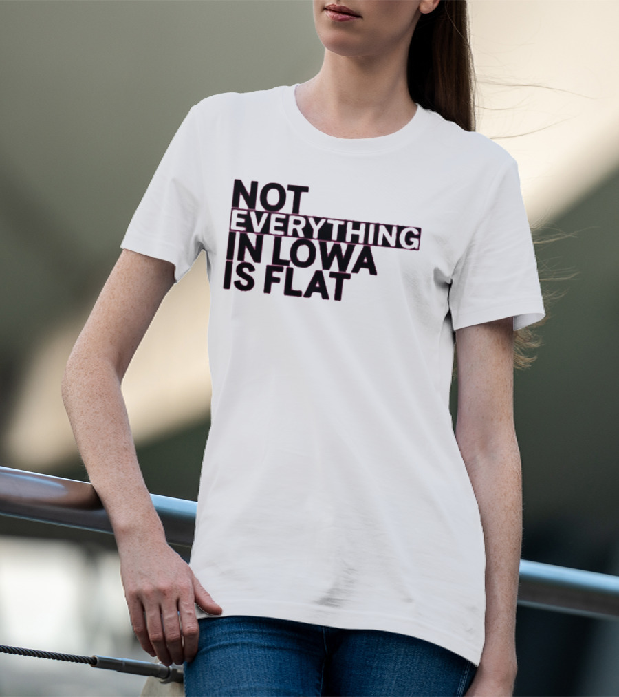 Not Everything In Iowa Is Flat T-Shirt