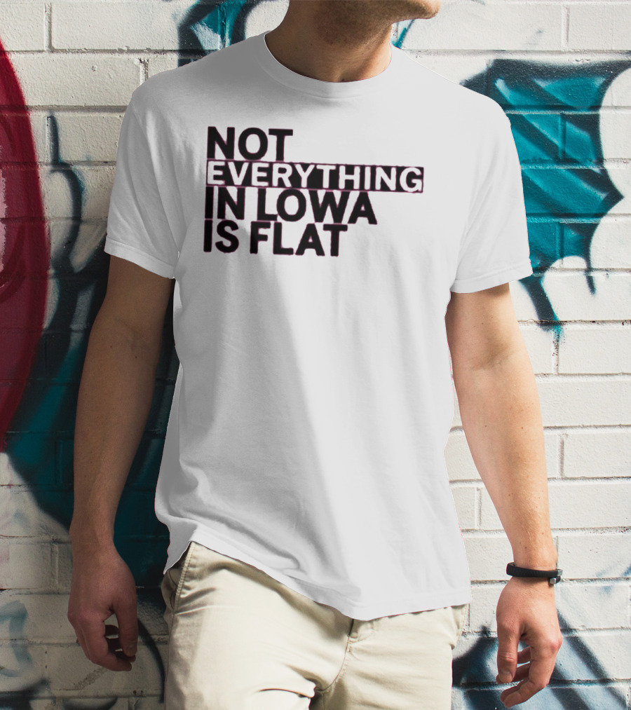 Not Everything In Iowa Is Flat T-Shirt