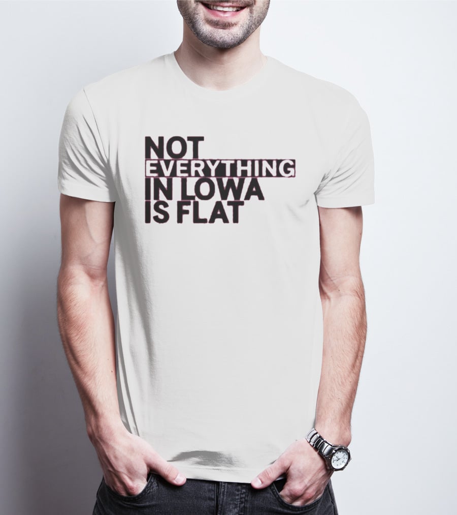 Not Everything In Iowa Is Flat T-Shirt