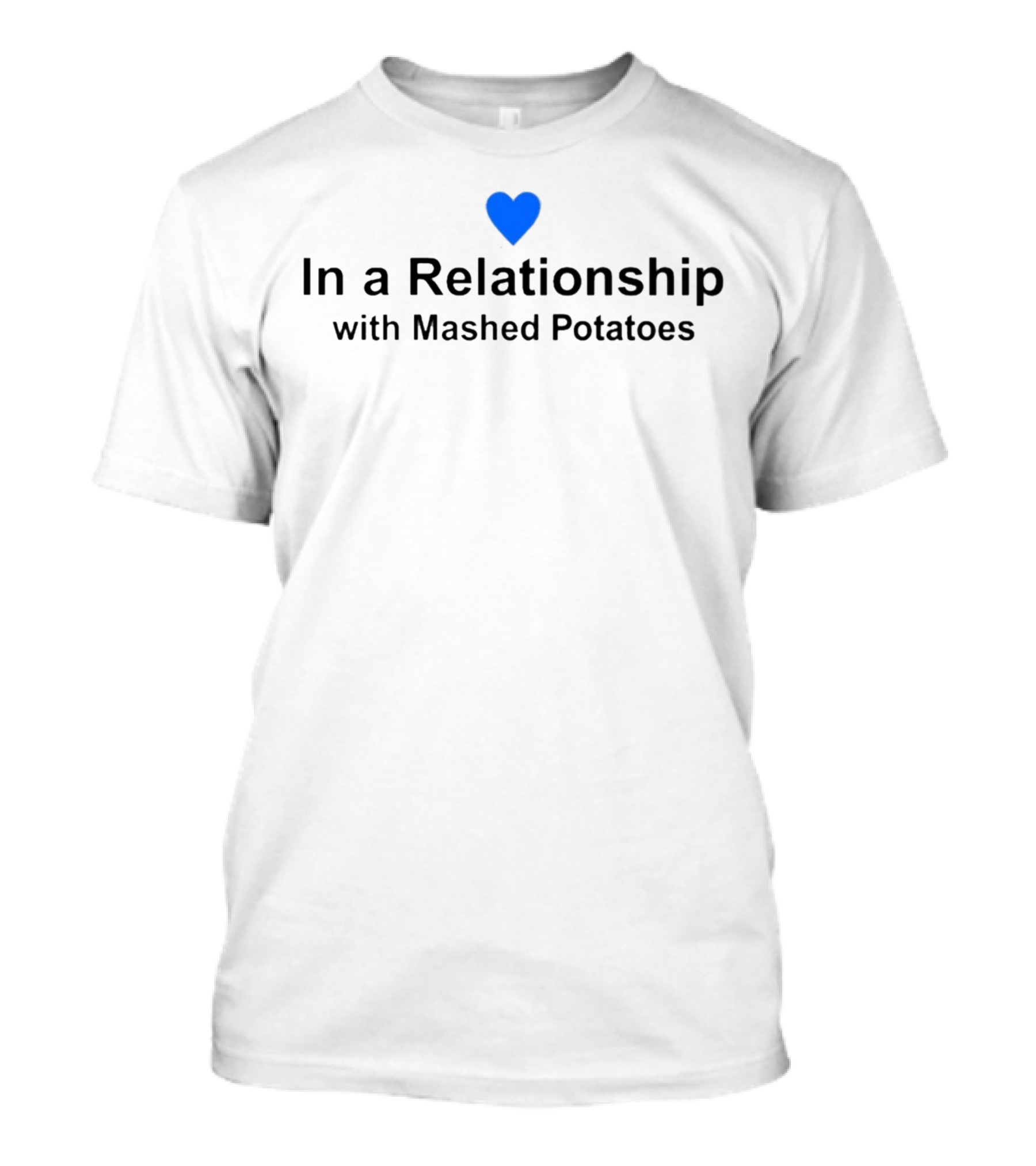 Heart Emoji In A Relationship With Mashed Potatoes T-Shirt