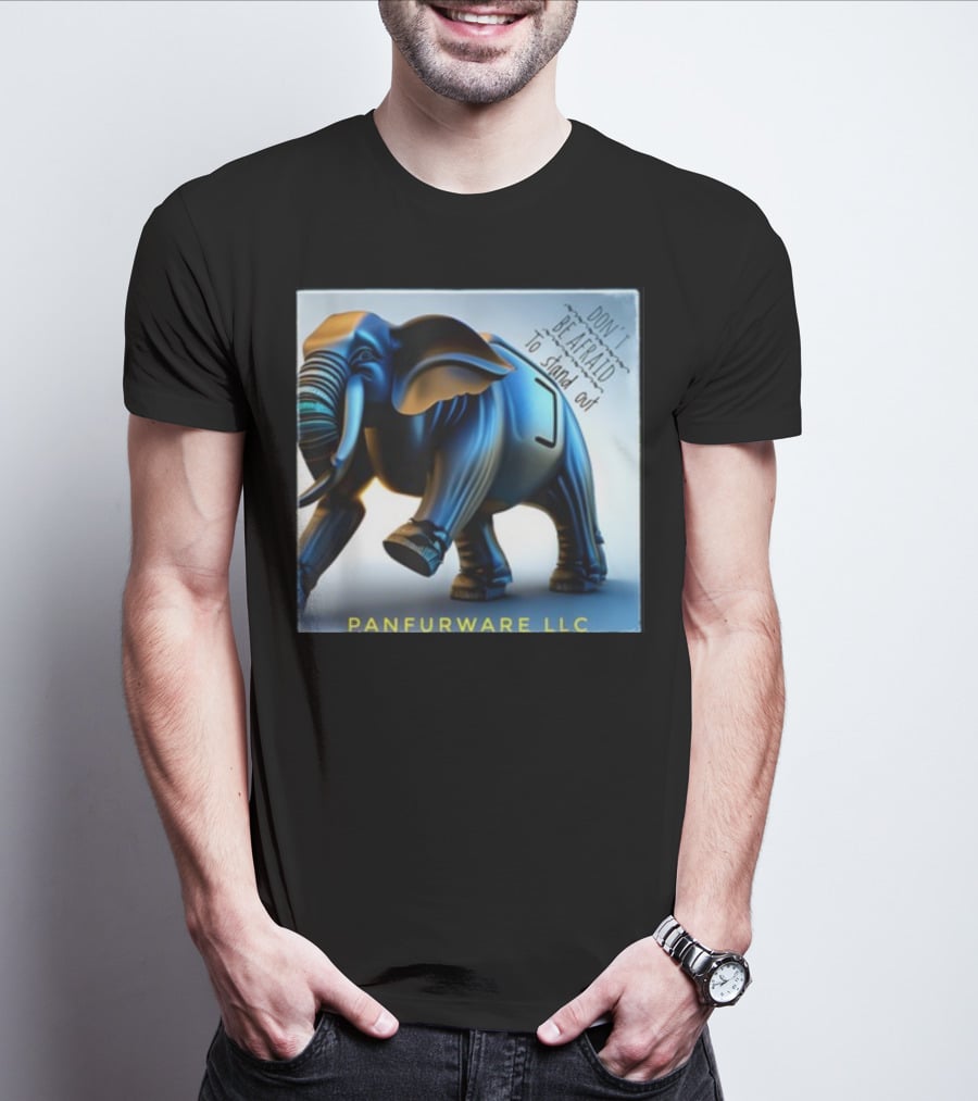 Don't Be Afraid To Stand Out Be The Elephant Panfurware LLC T-Shirt