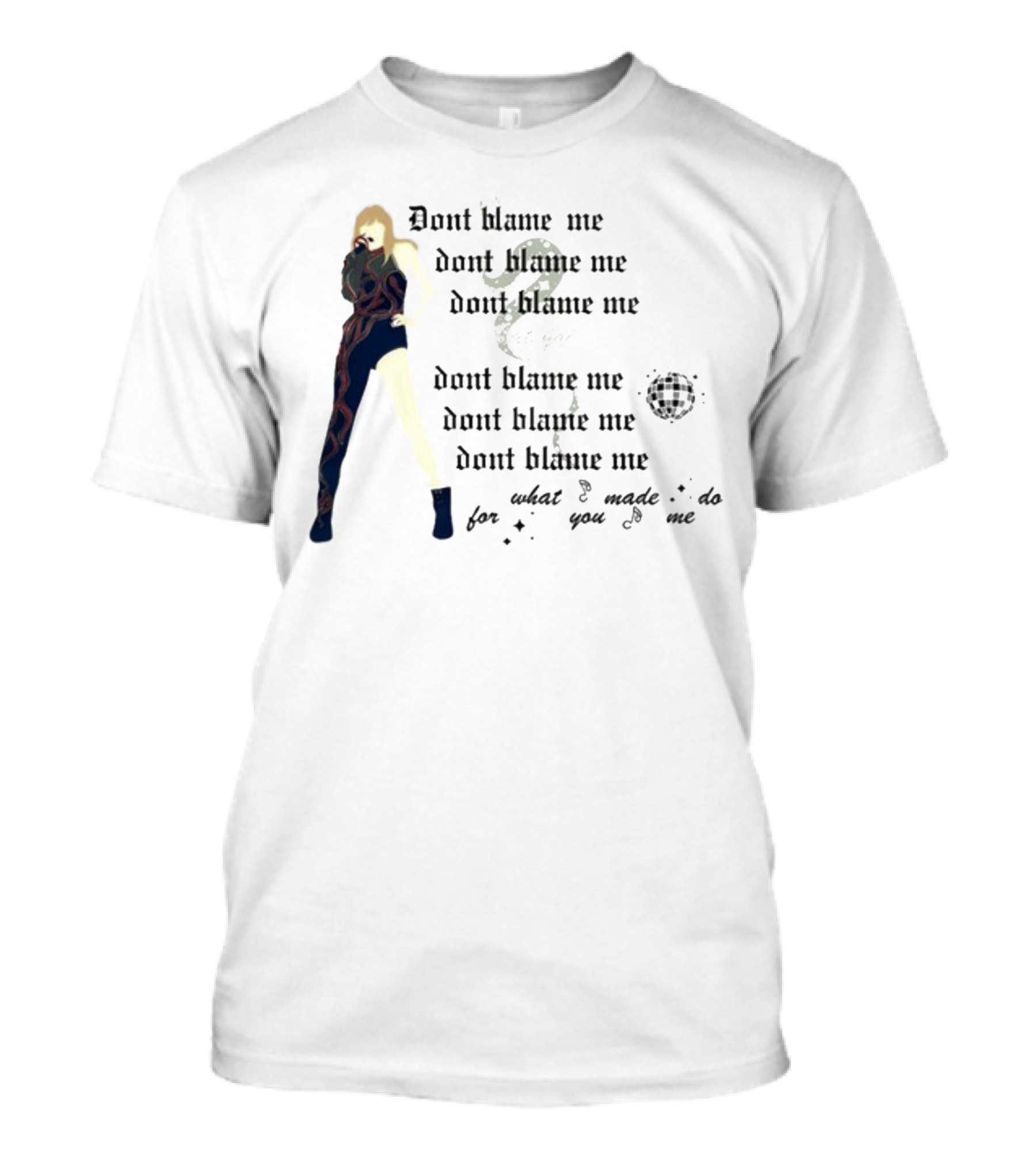 Dont Blame Me For What You Made Me Do Song Lyric Reference With Figure And Snake T-Shirt