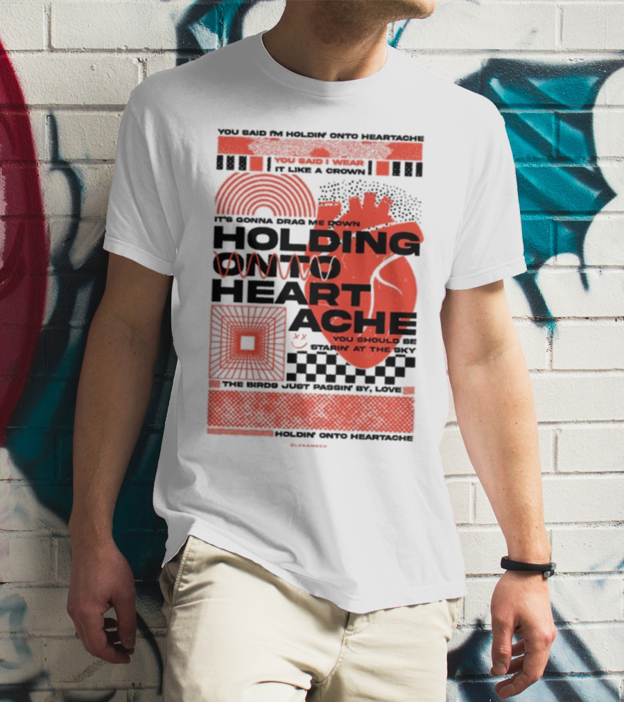 Holding Onto Heartache You Should Be Starin' At The Sky T-Shirt