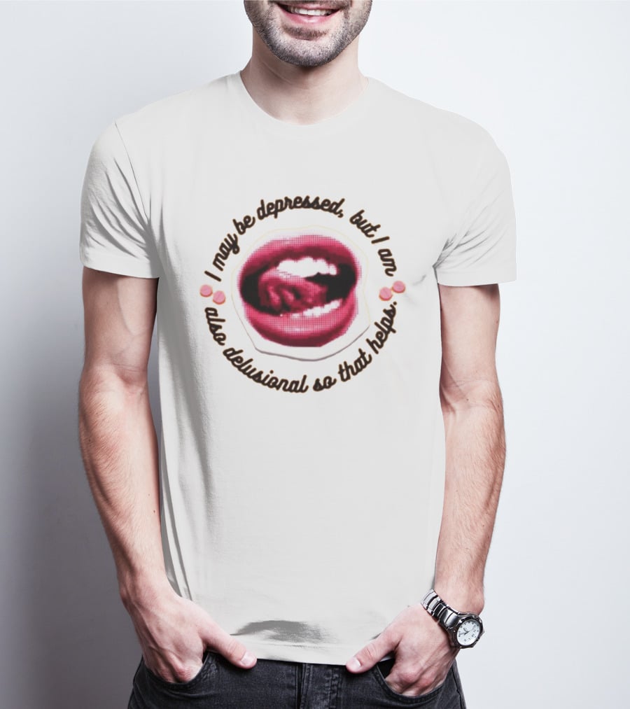 Imanibarbarin I May Be Depressed But I Am Also Delusional So That Helps Mouth T-Shirt