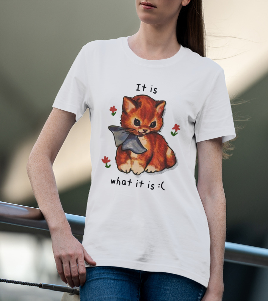 It Is What It Is Sad Cat With Flowers T-Shirt
