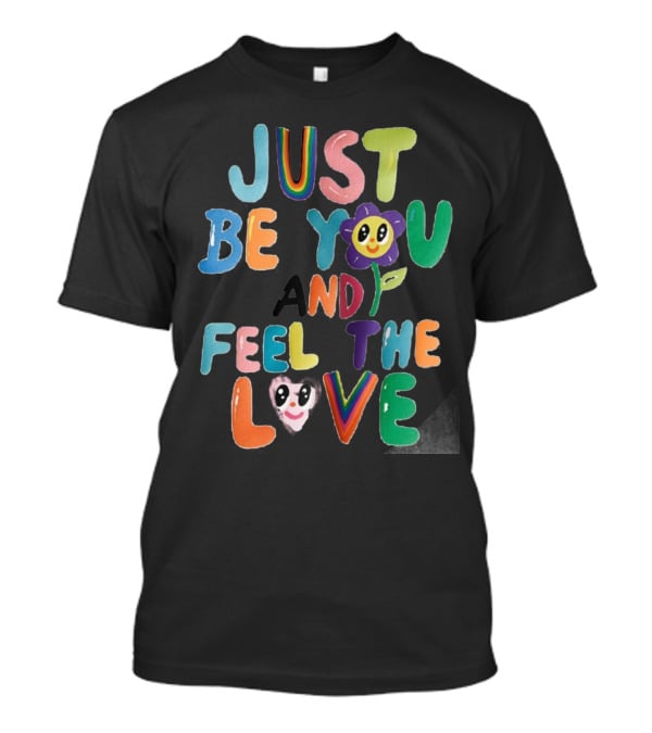 Just Be You And Feel The Love Colorful Flower Faces T-Shirt