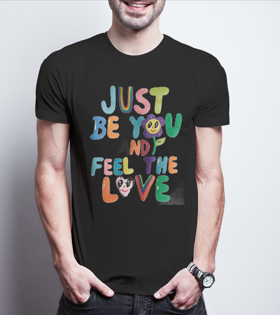 Just Be You And Feel The Love Colorful Flower Faces T-Shirt