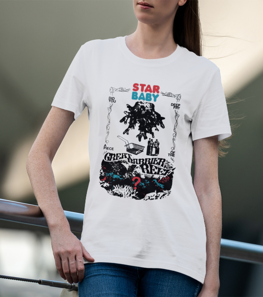 Star Baby Did You Piece The Great Barrier Reef Deep In? T-Shirt