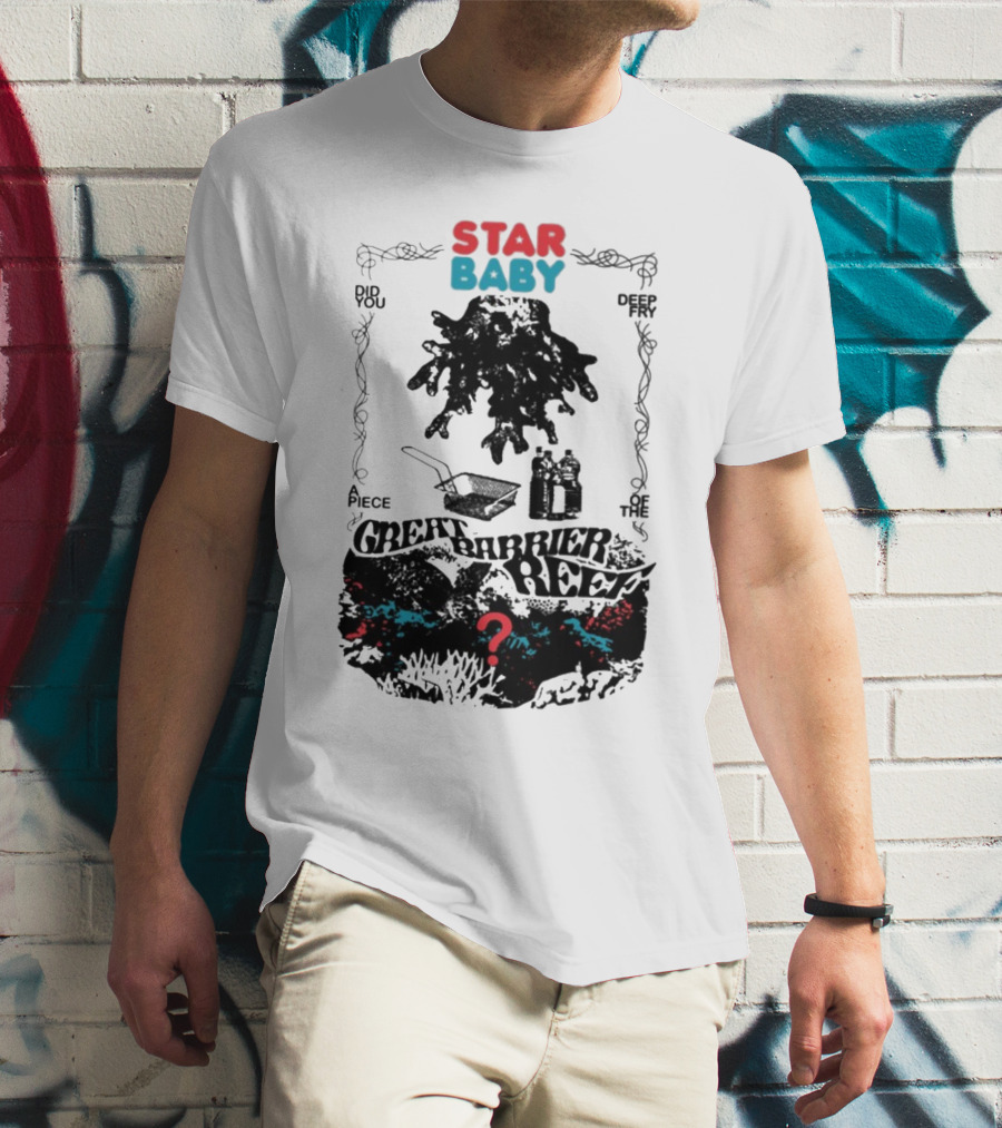 Star Baby Did You Piece The Great Barrier Reef Deep In? T-Shirt