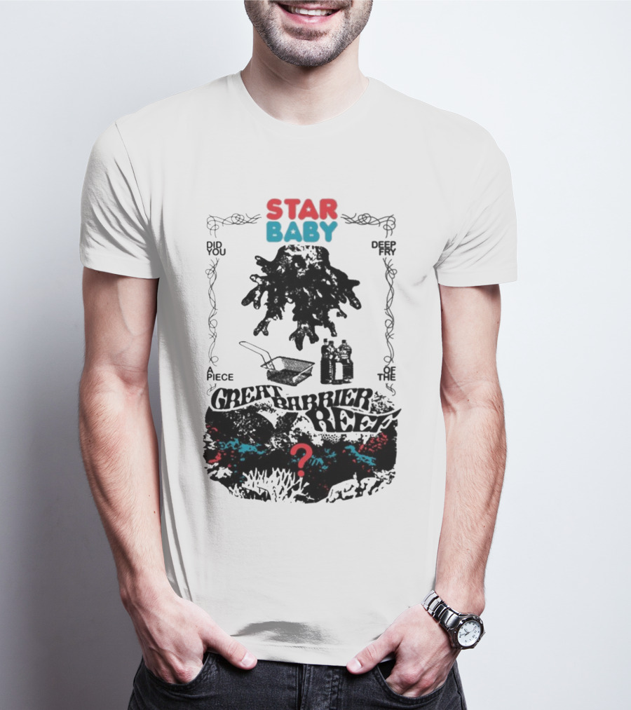 Star Baby Did You Piece The Great Barrier Reef Deep In? T-Shirt