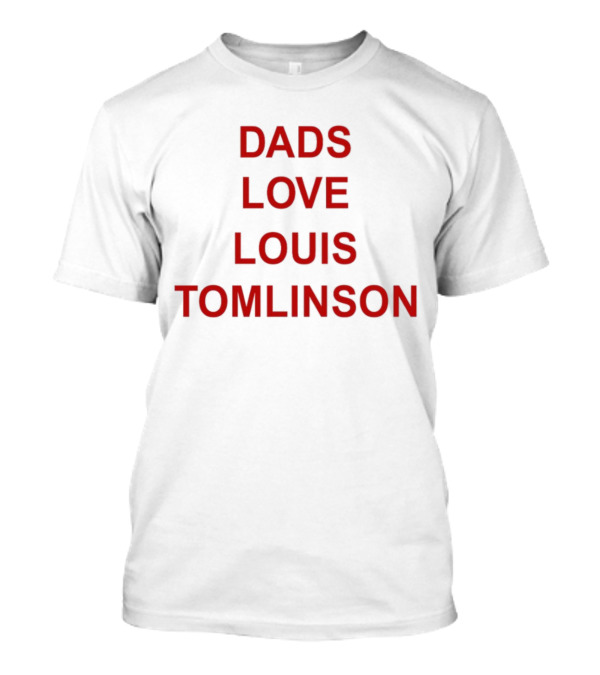 Dads Love Louis Tomlinson Fan Appreciation T-Shirt