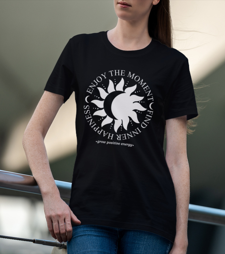 Enjoy The Moment Find Inner Happiness Grow Positive Energy Sun And Moon T-Shirt