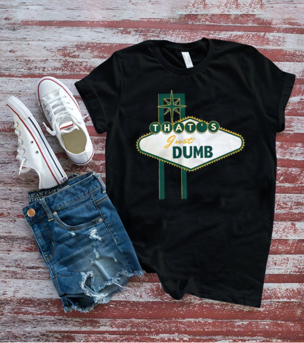 THAT'S Just Dumb Vintage Neon Sign T-Shirt