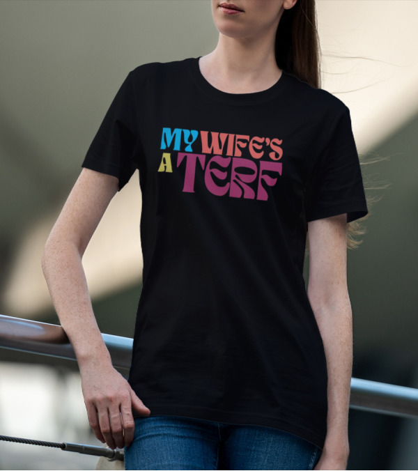 Sfw Stewards My Wife's A Terf Groovy T-Shirt