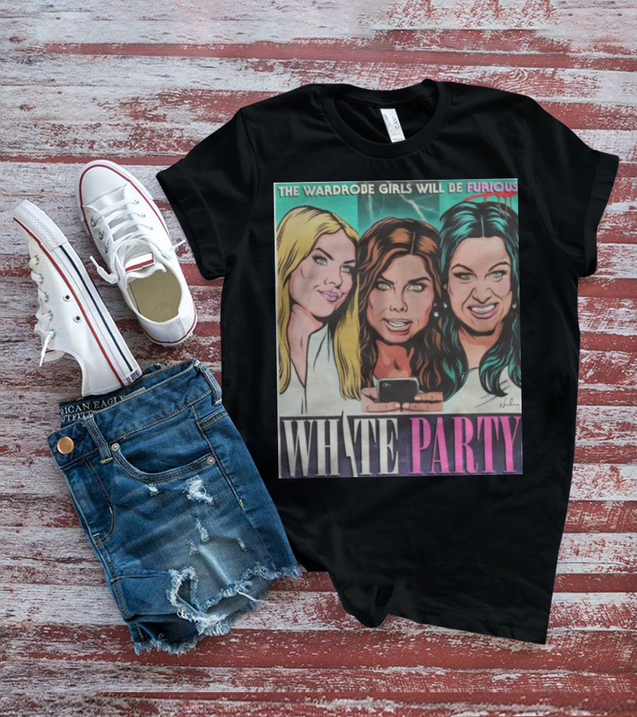 The Wardrobe Girls Will Be Furious White Party Nordacious T-Shirt