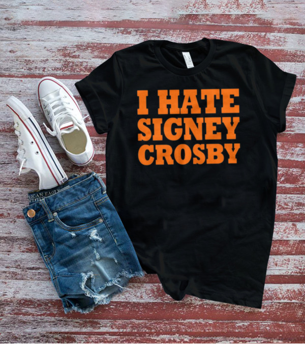 I Hate Signey Crosby T-Shirt