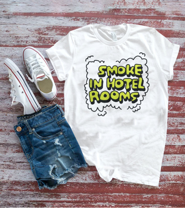 Zoebreadtok I Smoke In Hotel Rooms T-Shirt