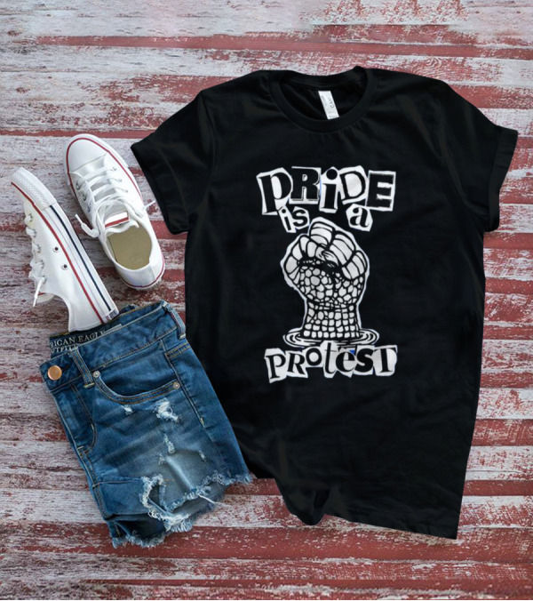 Pride Is A Protest Fist T-Shirt