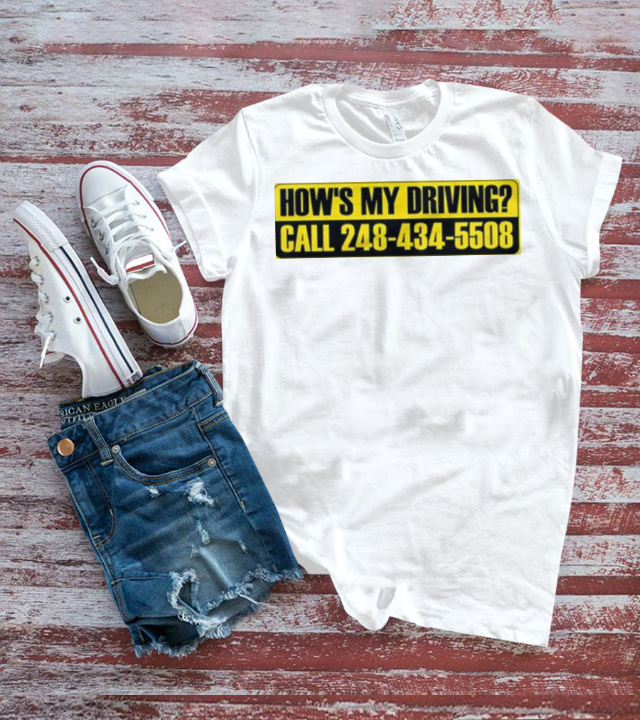 HOW'S MY DRIVING CALL 248 434 5508 T-Shirt