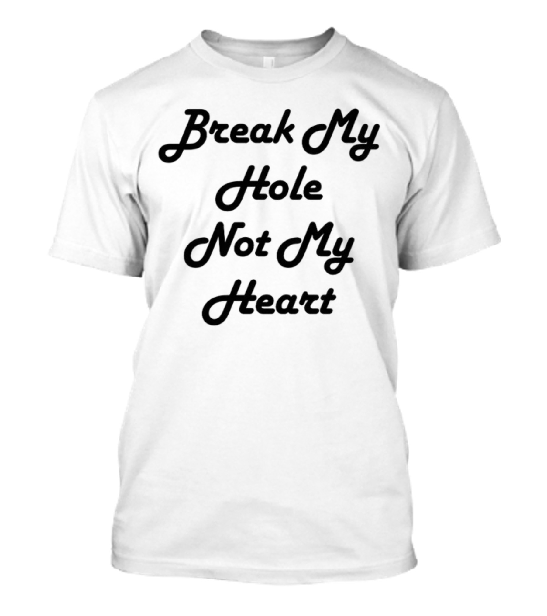 Ojiisan Break My Hole Not My Heart T-Shirt