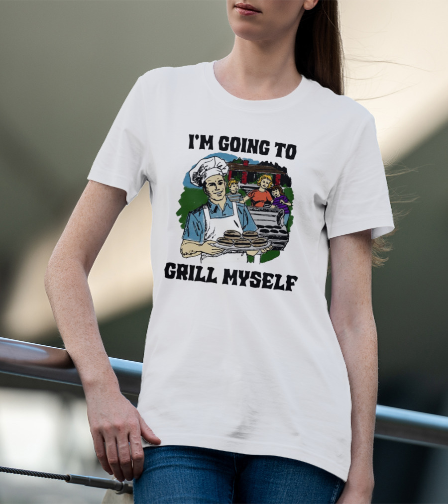 I'm Going To Grill Myself Dad BBQ Family Burgers T-Shirt