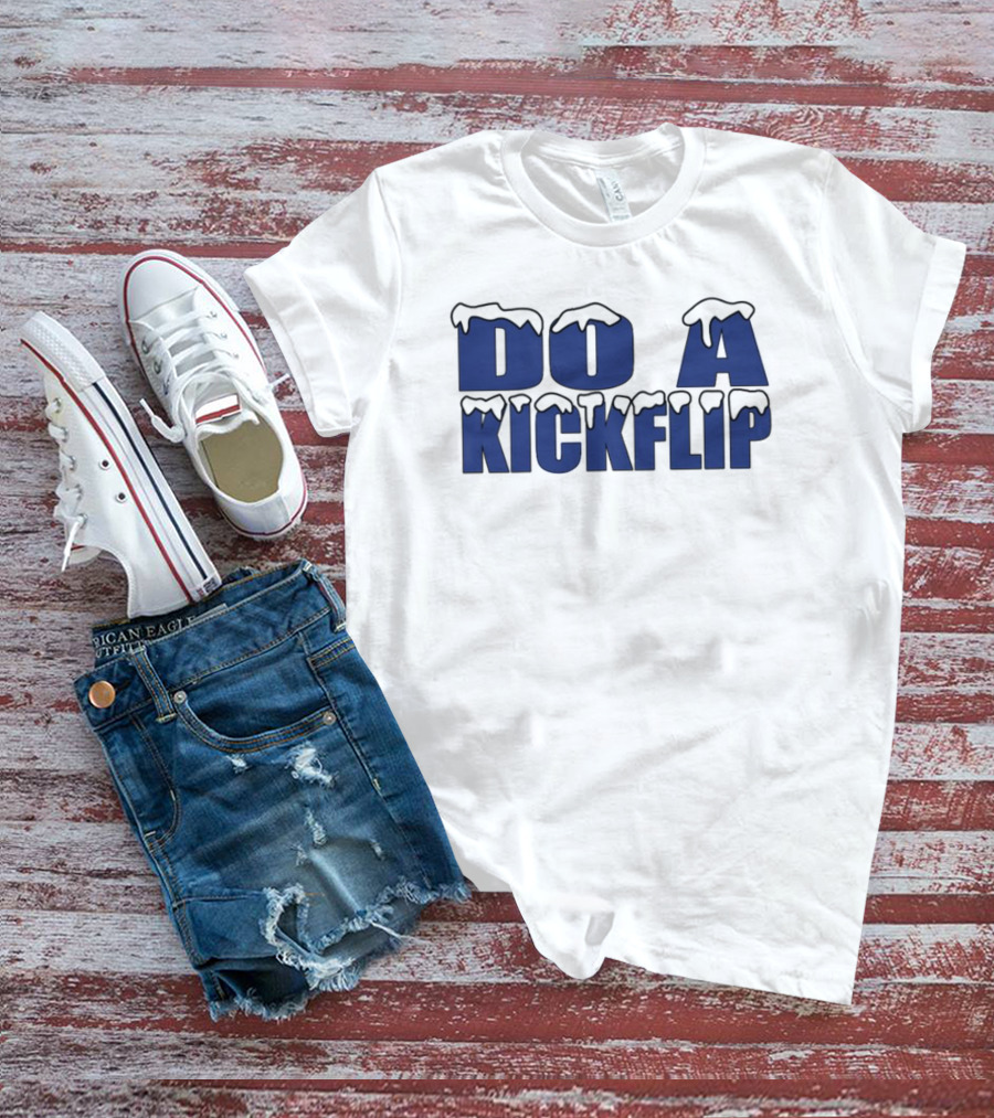 Do A Kickflip Snow Drip Font T-Shirt