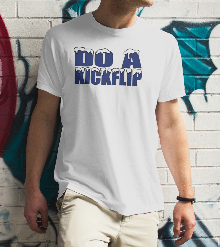 Do A Kickflip Snow Drip Font T-Shirt