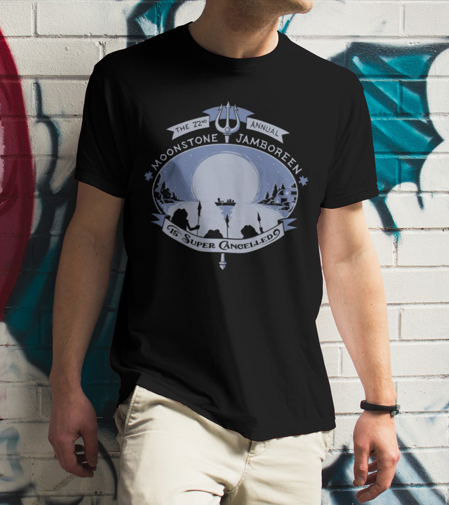 The 22nd Annual Moonstone Jamboreen Is Super Cancelled T-Shirt
