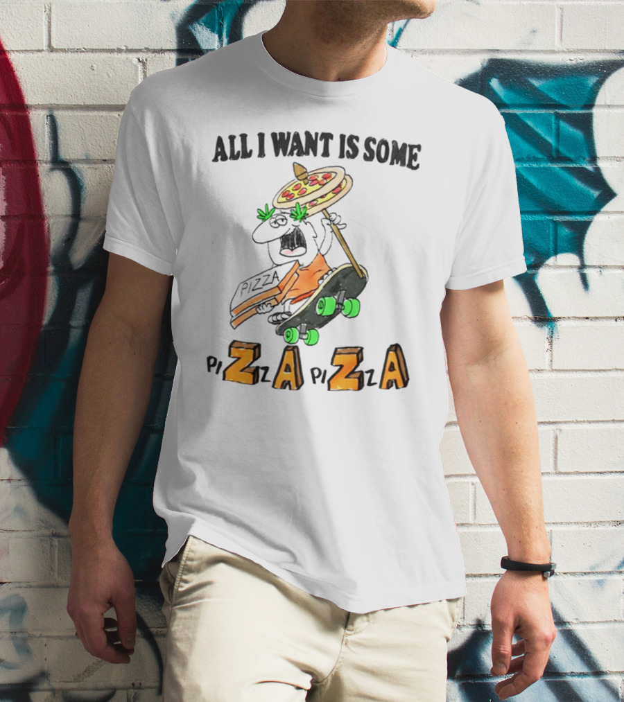 All I Want Is Some Pizza Zaza Skateboard Pizza Umbrella T-Shirt