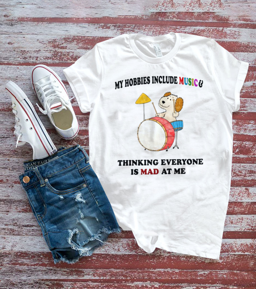 My Hobbies Include Music Thinking Everyone Is Mad At Me Drum Playing Puppy T-Shirt