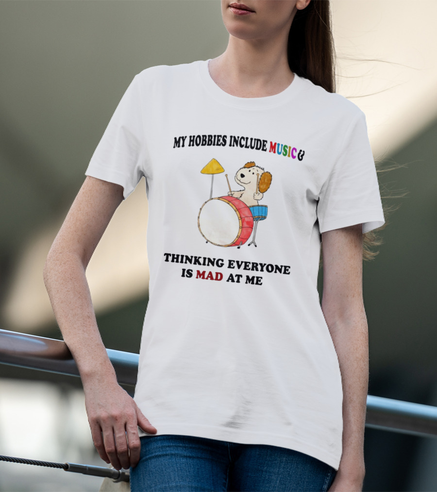 My Hobbies Include Music Thinking Everyone Is Mad At Me Drum Playing Puppy T-Shirt