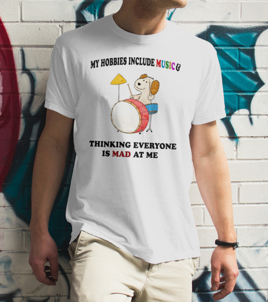 My Hobbies Include Music Thinking Everyone Is Mad At Me Drum Playing Puppy T-Shirt