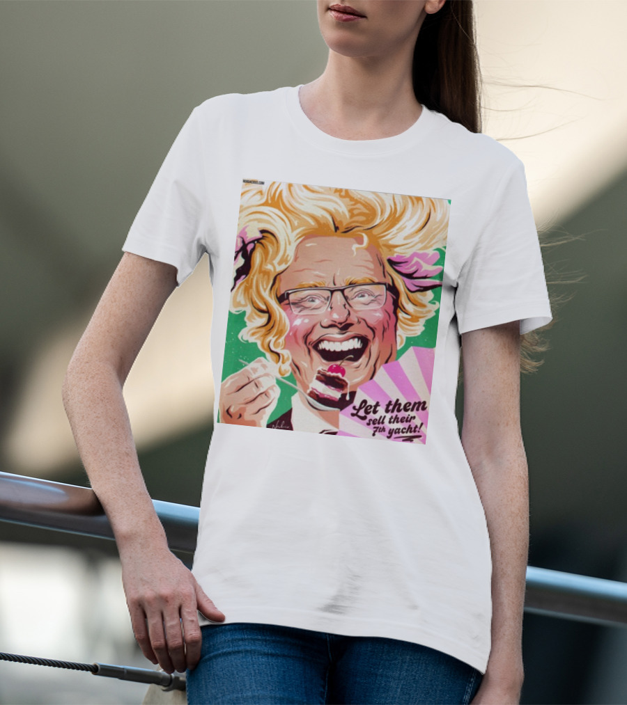 Philip Lowe Let Them Sell Their 7Th Yacht Cake T-Shirt